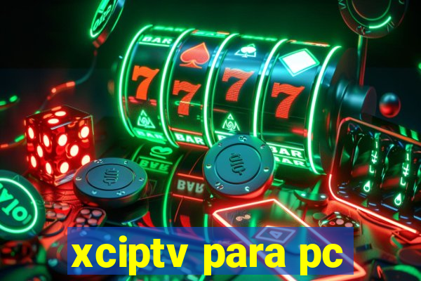 xciptv para pc